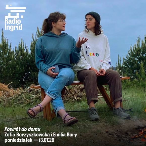 Zofia Borzyszkowska i Emilia Bury – Powrót do domu, Radio Ingrid